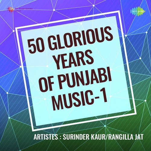 download Surinder Kaur, Rangilla Jat  50 Glorious Years Of Punjabi Music 1 mp3 Single Tracks song 