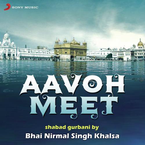 download Bhai Nirmal Singh Khalsa  Aavoh Meet mp3 Single Tracks song 