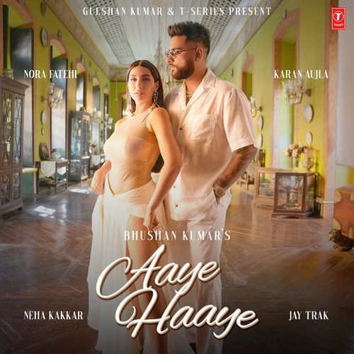 download Karan Aujla, Neha Kakkar, Jay Trak  Aaye Haaye (Feat. Nora Fatehi) mp3 Single Tracks song 