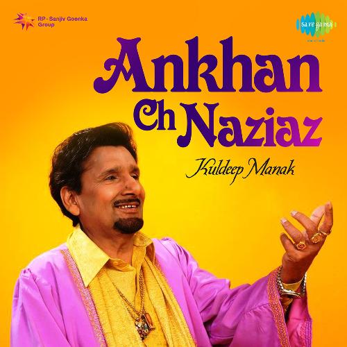 download Kuldeep Manak  Ankhan Ch Naziaz mp3 Single Tracks song 