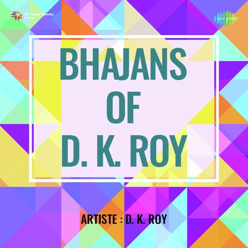 download D. K. Roy  Bhajans Of D K Roy mp3 Single Tracks song 