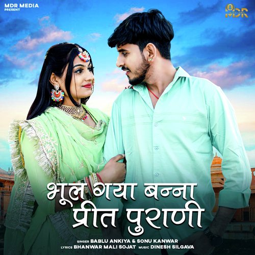 download Bablu Ankiya, Sonu Kanwar  Bhul Gaya Banna Preet Purani mp3 Single Tracks song 