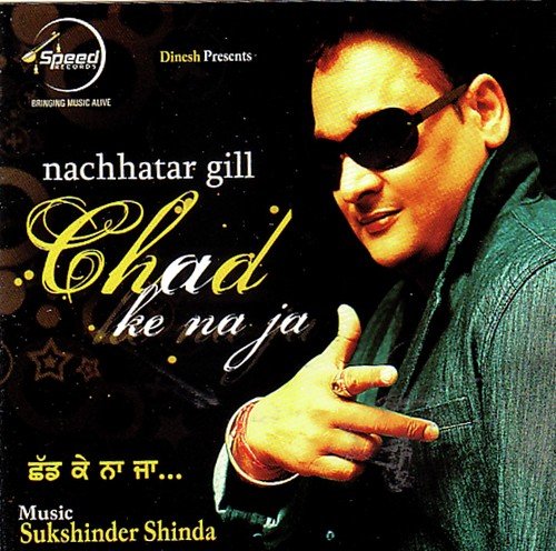 download Nachattar Gill, Sukhshinder Shinda  Chad Ke Na Jah mp3 Single Tracks song 