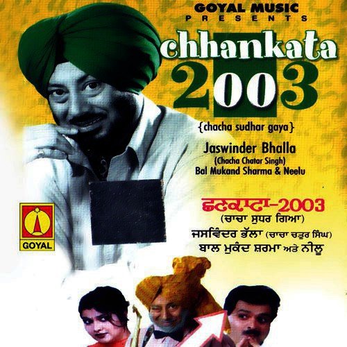 download Jaswinder Bhalla, Bal Mukand Sharma, Neelu Kapoor  Chhankata 2003 (Chacha Sudar Gaya) mp3 Single Tracks song 