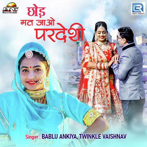 download Bablu Ankiya, Twinkal Vaishnav  Chhod Mat Jao Pardeshi mp3 Single Tracks song 