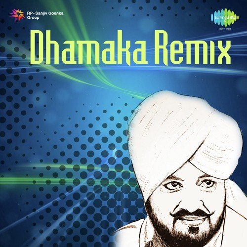 download Muhammad Sadiq, Ranjit Kaur, C.S. Ahuja, K. Pannalal, K.S. Narula, Ram Bahadur  Dhamaka Remix mp3 Single Tracks song 