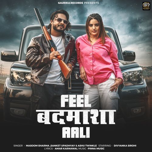 download Masoom Sharma, Sanket Upadhyay, Ashu Twinkle  Feel Badmasha Aali mp3 Single Tracks song 