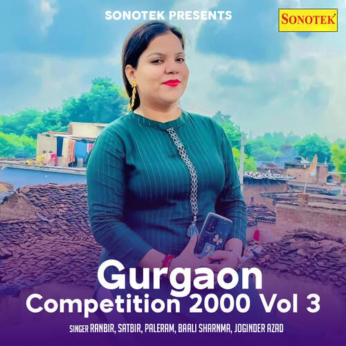 download Ranbir, Satbir, PaleRam, Baali Sharnma, Joginder Azad  Gurgaon Competition 2000 Vol 3 mp3 Single Tracks song 