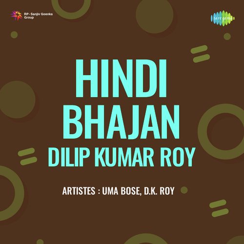 download Uma Bose, D. K. Roy  Hindi Bhajan Dilip Kumar Roy mp3 Single Tracks song 