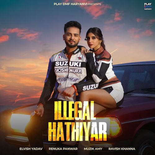 download Elvish Yadav, Renuka Panwar, Muzik Amy  Illegal Hathiyar mp3 Single Tracks song 