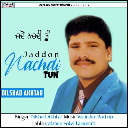 download Dilshad Akhtar  Jaddon Nachdi Tun mp3 Single Tracks song 