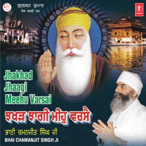 download Bhai Chamanjit Singh Ji Lal (Delhi Wale)  Jhakhad Jhaagi Meehu Varsai mp3 Single Tracks song 