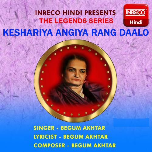 download Begum Akhtar  Keshariya Angiya Rang Daalo mp3 Single Tracks song 