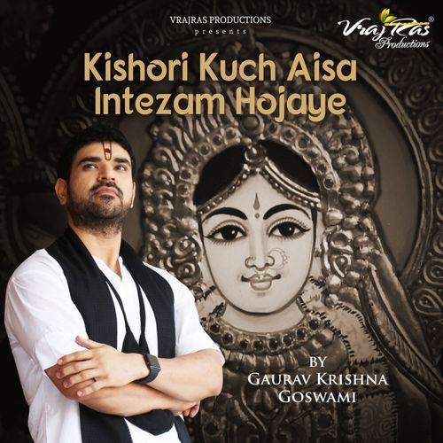 download Gaurav Krishna Goswami  Kishori Kuch Aisa Intezam Hojaye mp3 Single Tracks song 