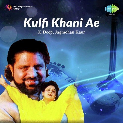 download K. Deep, Jagmohan Kaur, K.S. Narula  Kulfi Khani Ae - K Deep, Jagmohan Kaur mp3 Single Tracks song 