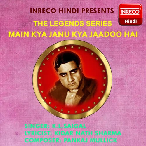 download K.L.Saigal  Main Kya Janu Kya Jaadoo Hai mp3 Single Tracks song 