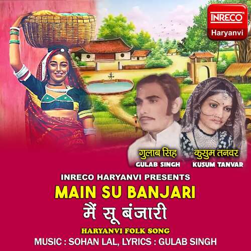 download Gulab Singh, Kusum Tanvar  Main Su Banjari mp3 Single Tracks song 