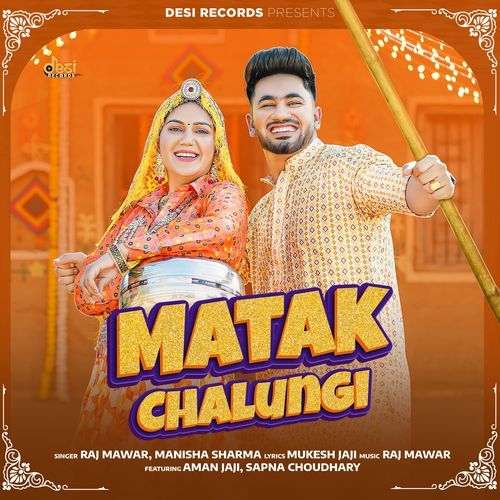 download Raj Mawar, Manisha Sharma  Matak Chalungi mp3 Single Tracks song 