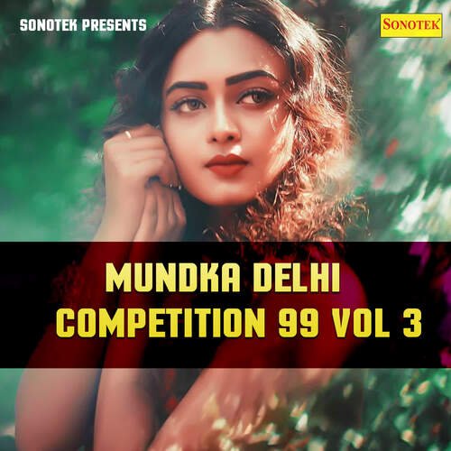 download Ranbir, Satbir, Pale Ram, Rakesh, Sareeta  Mundka Delhi Competition 99 Vol 3 mp3 Single Tracks song 