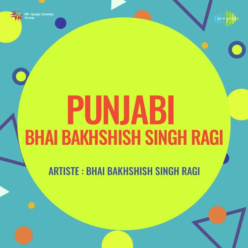 download Bhai Bhagwant Singh Ragi  Punjabi Bhai Bakhshish Singh Ragi mp3 Single Tracks song 