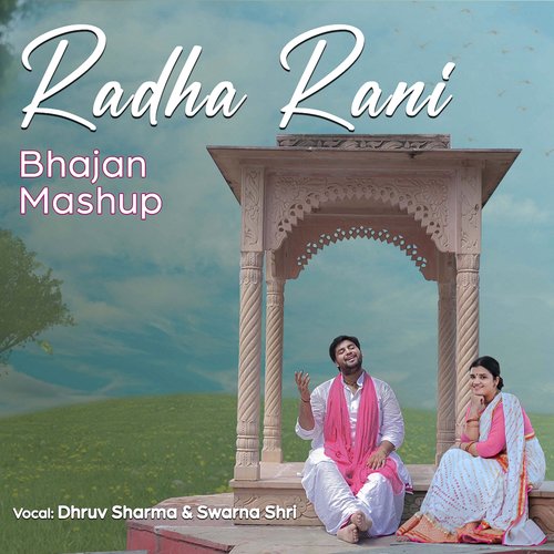 download Dhruv Sharma, Swarna Shri  Radha Rani (Bhajan Mashup) mp3 Single Tracks song 