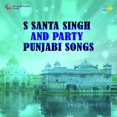 download Bhai Sant Singh  S Santa Singh And Party Punjabi Songs mp3 Single Tracks song 