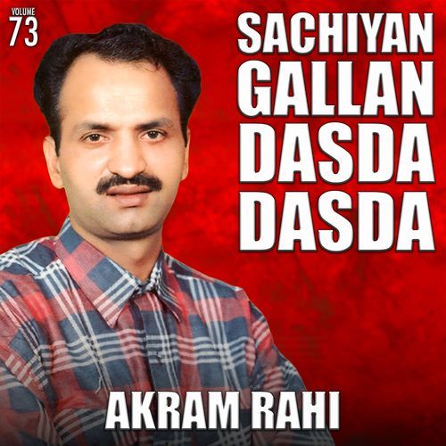 download Akram Rahi  Sachiyan Gallan Dasda Dasda, Vol. 73 mp3 Single Tracks song 