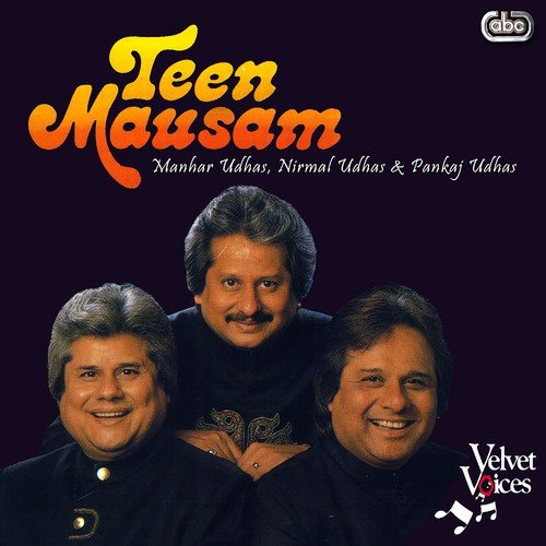 download Manhar Udhas, Nirmal Udhas, Pankaj Udhas  Teen Mausam mp3 Single Tracks song 