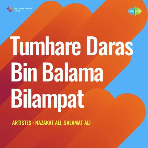 download Nazakat Ali, Salamat Ali  Tumhare Daras Bin Balama Bilampat mp3 Single Tracks song 