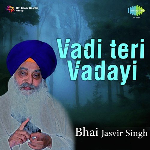 download Bhai Jasbir Singh, Bhai Jasbir Singh Ji  Vadi Teri Vadayi mp3 Single Tracks song 