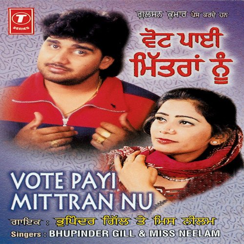 download Miss Neelam, Bhupinder Gill  Vote Payi Mittran Nu mp3 Single Tracks song 