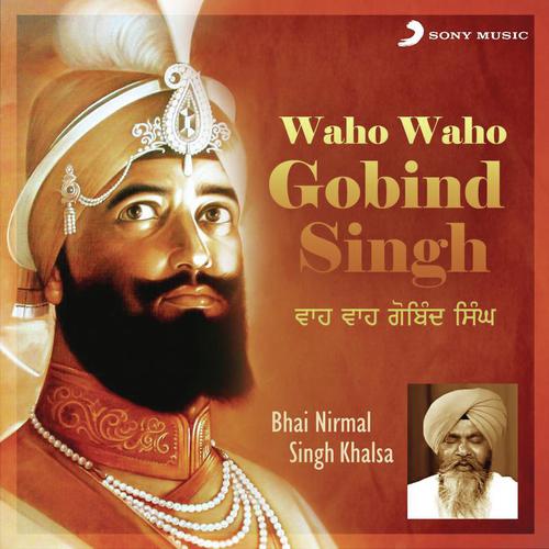 download Bhai Nirmal Singh Khalsa  Waho Waho Gobind Singh mp3 Single Tracks song 