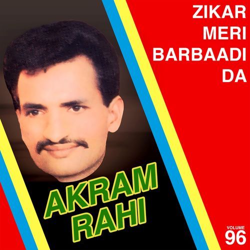 download Akram Rahi  Zikar Meri Barbaadi da, Vol. 96 mp3 Single Tracks song 