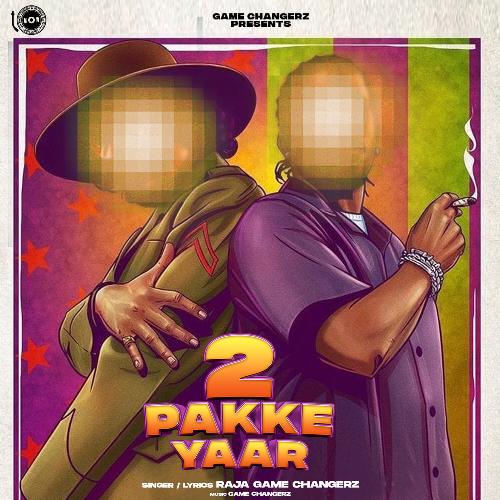 download Raja Game Changerz  2 Pakke Yaar mp3 Single Tracks song 