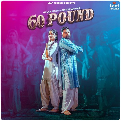 download Gulab Sidhu, Gurlej Akhtar, Jang Dhillon  60 Pound mp3 Single Tracks song 