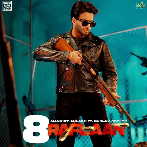 download Mankirt Aulakh  8 Raflaan Feat Gurlej Akhtar mp3 Single Tracks song 