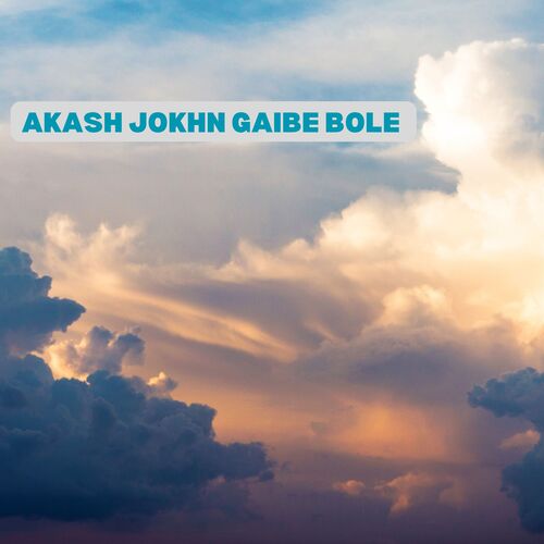 download   AKASH JOKHON GAIBE BOLE mp3 Single Tracks song 