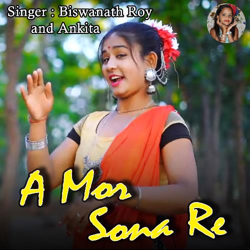 download Biswanath Roy, Ankita  A Mor Sona Re mp3 Single Tracks song 