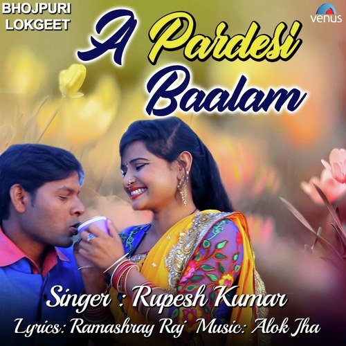 download Rupesh Kumar  A Pardesi Baalam mp3 Single Tracks song 