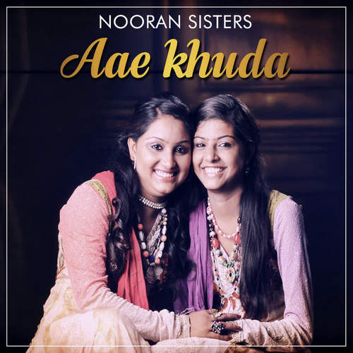 download Nooran Sisters  Aae Khuda mp3 Single Tracks song 