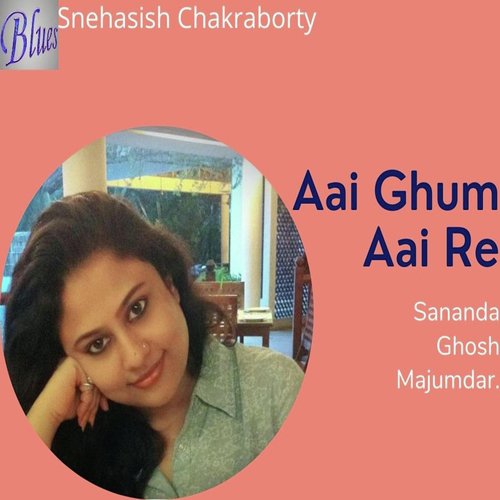 download Sananda Ghosh Majumdar  Aai Ghum Aai Re mp3 Single Tracks song 