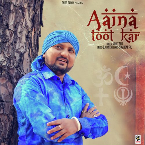 download Mohit Sufi  Aaina Toot Kar mp3 Single Tracks song 