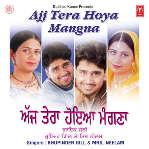 download Bhupinder Gill, Mrs.Neelam  Aaj Tera Hoya Mangna mp3 Single Tracks song 