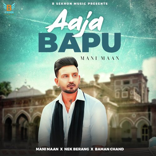 download Mani Maan  Aaja Bapu mp3 Single Tracks song 