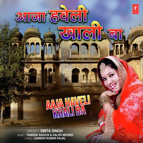 download Daler Mehndi, Tanishk Bagchi, Smita Singh  Aaja Haveli Khali Ba mp3 Single Tracks song 