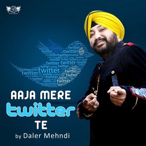 download Daler Mehndi  Aaja Mere Twitter Te mp3 Single Tracks song 