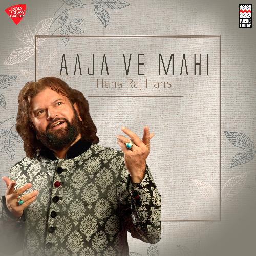 download Hans Raj Hans  Aaja Ve Mahi mp3 Single Tracks song 