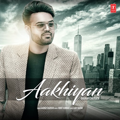 download Gaurav Chatrath  Aakhiyan mp3 Single Tracks song 