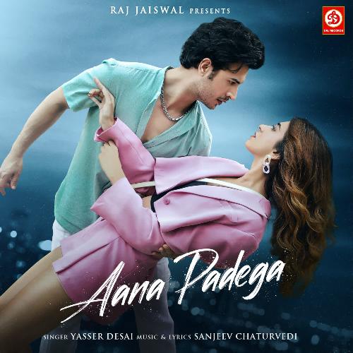 download Yasser Desai, Sanjeev Chaturvedi  Aana Padega mp3 Single Tracks song 