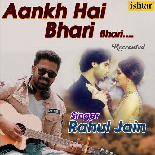 download Rahul Jain  Aankh Hai Bhari Bhari Recreated mp3 Single Tracks song 